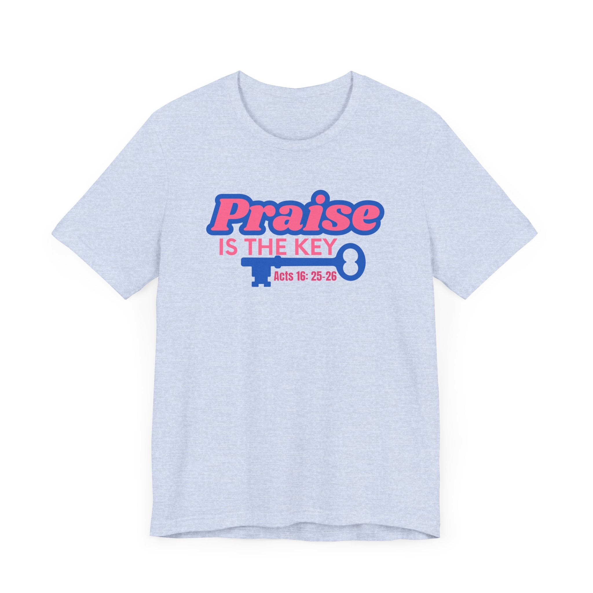 PRAISE IS THE KEY T-SHIRT