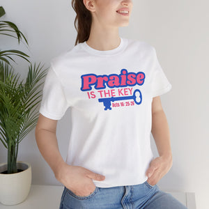 PRAISE IS THE KEY T-SHIRT