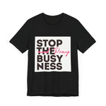 Load image into Gallery viewer, STOP THE BUSYNESS AND PRAY T-SHIRT
