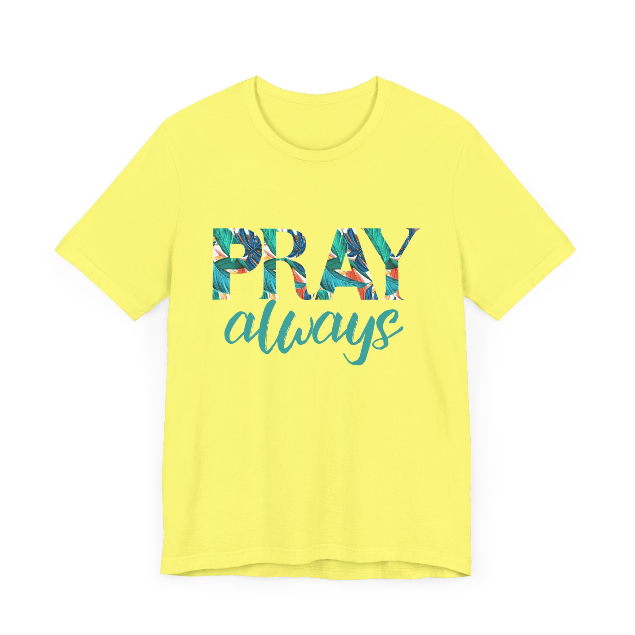 PRAY ALWAYS  UNISEX T-SHIRT