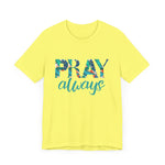 Load image into Gallery viewer, PRAY ALWAYS  UNISEX T-SHIRT
