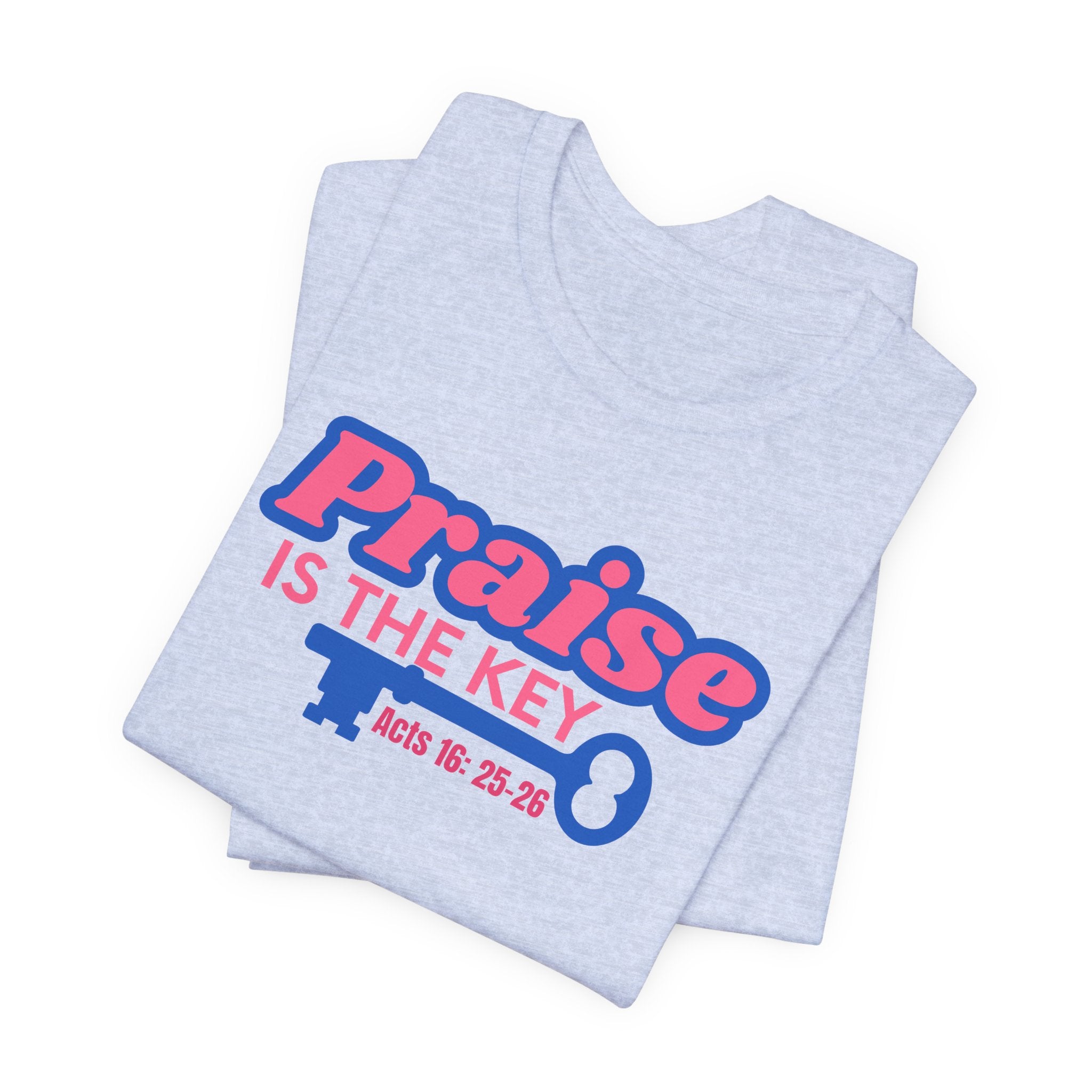 PRAISE IS THE KEY T-SHIRT