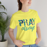 Load image into Gallery viewer, PRAY ALWAYS  UNISEX T-SHIRT
